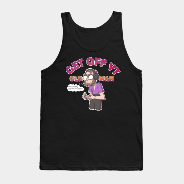 Get Off YT Old Man Tank Top by BeardedClefable